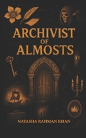 Archivist of Almosts 9334422459 Book Cover