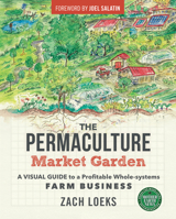 The Permaculture Market Garden: A visual guide to a profitable whole-systems farm business 0865718261 Book Cover