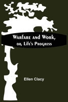 Warfare And Work, Or, Life'S Progress 935450907X Book Cover