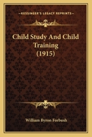 Child Study and Child Training 1015087639 Book Cover