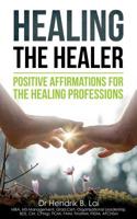 Healing the Healer: Positive Affirmations for the Healing Professions 0648110001 Book Cover