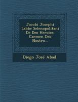 Jacobi Josephi Labbe Selenopolitani de Deo Heroica: Carmen Deo Nostro... 1249929636 Book Cover