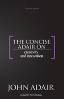 The Concise Adair on Creativity and Innovation 1854189255 Book Cover