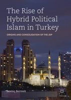 The Rise of Hybrid Political Islam in Turkey: Origins and Consolidation of the JDP 3030142027 Book Cover