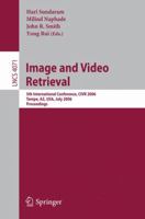 Image and Video Retrieval: 5th Internatinoal Conference, CIVR 2006, Tempe, AZ, USA, July 13-15, 2006, Proceedings (Lecture Notes in Computer Science) 3540360182 Book Cover