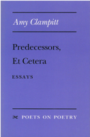 Predecessors, Et Cetera: Essays (Poets on Poetry) 0472064576 Book Cover