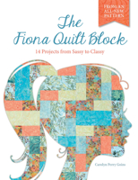 The Fiona Quilt Block: 14 Projects from Sassy to Classy 0764349813 Book Cover