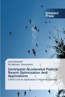 Centripetal Accelerated Particle Swarm Optimization and Applications 3639707079 Book Cover