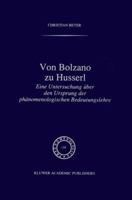 Von Bolzano Zu Husserl: Eine Untersuchung Uber Den Ursprung Der Phanomenologischen Bedeutungslehre 9401072574 Book Cover