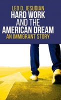 Hard Work and the American Dream: An Immigrant Story 1953300405 Book Cover