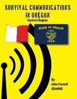 Survival Communications in Oregon: Eastern Region 1625120044 Book Cover