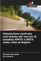 Valutazione centrata sull'utente dei servizi di autobus RMTS e BRTS nella città di Rajkot 6209760376 Book Cover