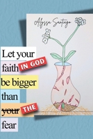 Let your faith in God be bigger than the fear B0GW3HHNTX Book Cover