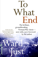 To What End: Report From Vietnam 1891620770 Book Cover