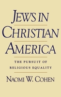 Jews in Christian America: The Pursuit of Religious Equality (Studies in Jewish History) 0195065379 Book Cover