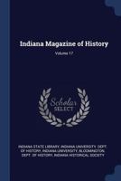 Indiana Magazine Of History, Volume 17 1376499541 Book Cover