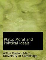 Plato; Moral and Political Ideals 1107401860 Book Cover