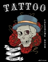 Tattoo Adult Coloring Book: 50 ART Designs | Tattoo Stress Relief Coloring Book For Women and Men | Sugar Skulls, Roses, Guns and More Unique Images B08RLJKCQ8 Book Cover