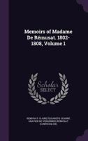 Memoirs of Madame de Rmusat. 1802-1808, Volume 1 1271397277 Book Cover