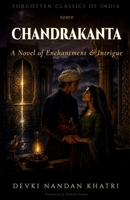 Chandrakanta: A Novel of Enchantment and Intrigue (Forgotten Classics of India) B0HBMX1DHF Book Cover