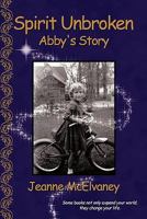 Spirit Unbroken: Abby's Story 1456747320 Book Cover