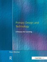 Primary Design and Technology: A Prpcess for Learning 1853467375 Book Cover