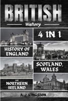 British History: 4 In 1 History Of England, Scotland, Wales And Northern Ireland 1839382619 Book Cover