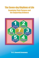 The Seven-day Rhythms of Life: Examining Their Purpose and the Supporting Evidence 147961355X Book Cover