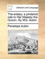 The Extasy. A Pindarick ode to ... the Queen. 1241038511 Book Cover