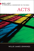 Acts: A Theological Commentary on the Bible (Belief: a Theological Commentary on the Bible) 0664234003 Book Cover