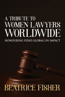 A Tribute to Women Lawyers Worldwide 1511890320 Book Cover