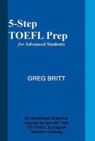 5-Step TOEFL Prep for Advanced Students 1493652559 Book Cover