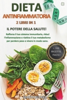 Dieta Antinfiammatoria: 2 libri in 1: Il Potere della Salute! Rafforza il tuo sistema immunitario, riduci l'infiammazione e riattiva il tuo ... e diete personalizzate.) (Italian Edition) B0CQK63YZZ Book Cover