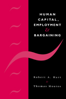 Human Capital, Employment and Bargaining 0521061032 Book Cover