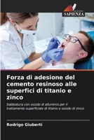 Forza di adesione del cemento resinoso alle superfici di titanio e zinco (Italian Edition) 6207751213 Book Cover