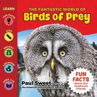 The Fantastic World of Birds of Prey - A Children’s Book about Eagles, Condors, Vultures, Owls, Hawks, Falcons & more… The Ultimate Educational Fact Book for Animal Lovers of All Ages 1956462953 Book Cover