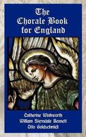 The Chorale Book for England: A Complete Hymn-Book for Public and Private Worship, in Accordance with the Services and Festivals of the Church of England 1781391297 Book Cover