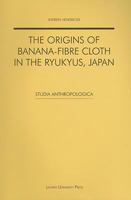 The Origins of Banana-Fibre Cloth in the Ryukyus, Japan 9058676145 Book Cover