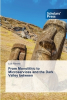 From Monolithic to Microservices and the Dark Valley between 6138941950 Book Cover