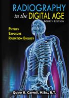 Radiography in the Digital Age: Physics - Exposure - Radiation Biology 0398080968 Book Cover