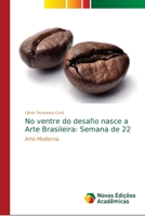 No ventre do desafio nasce a Arte Brasileira: Semana de 22 6139664349 Book Cover