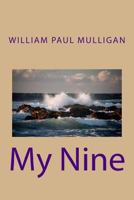 My Nine (The William Pau Mulligan Collection) 1546893954 Book Cover