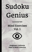 Sudoku Genius Mind Exercises Volume 1: Knightsen, California State of Mind Collection 1670490564 Book Cover