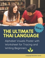 The Ultimate Thai Language Alphabet Vowels Poster with Worksheet for Tracing and Writing Beginners: 100+ exercises book learn to trace and write ?-?, ... for daily practice reading basic words 1673386601 Book Cover