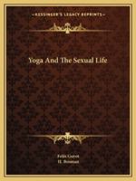 Yoga And The Sexual Life 1425460747 Book Cover