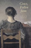 Grace, Fallen from (Wesleyan Poetry) 0819568635 Book Cover