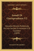 Annali Di Giurisprudenza V2: Raccolta Mensile Pubblicata Da Una Societa Di Avvocati E Di Causidici (1839) 1168493781 Book Cover