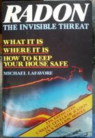 Radon: The Invisible Threat/What It Is Where It Is How to Keep Your House Safe/With Radon Test Kit 0878577122 Book Cover