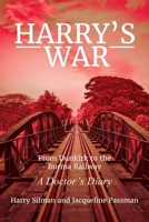 Harry's War: From Dunkirk to the Burma Railway. A Doctor’s Diary 1910133205 Book Cover