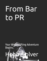 From Bar to PR: Your Weightlifting Adventure Begins B0CM6FN5QF Book Cover